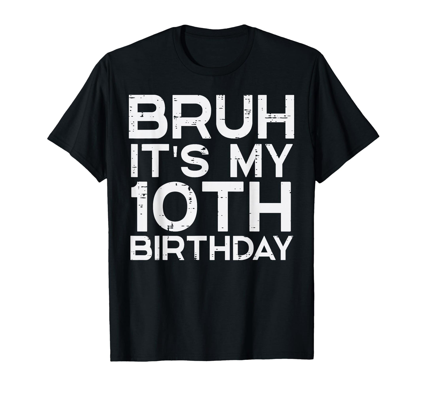 Bruh Its My 10th Birthday Bday 10 Years Old Boys Girls Kids T-Shirt