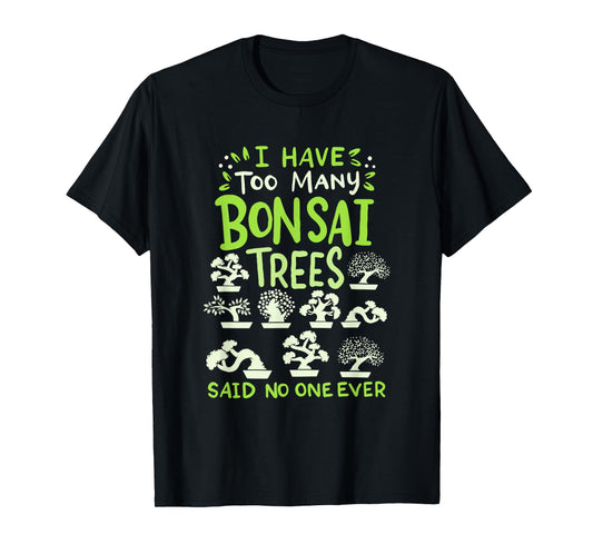 Bonsai Tree Funny Saying Japanese Graphic Design T-Shirt