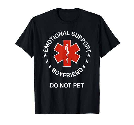 Emotional Support Boyfriend Do Not Pet Funny Boyfriend T-Shirt