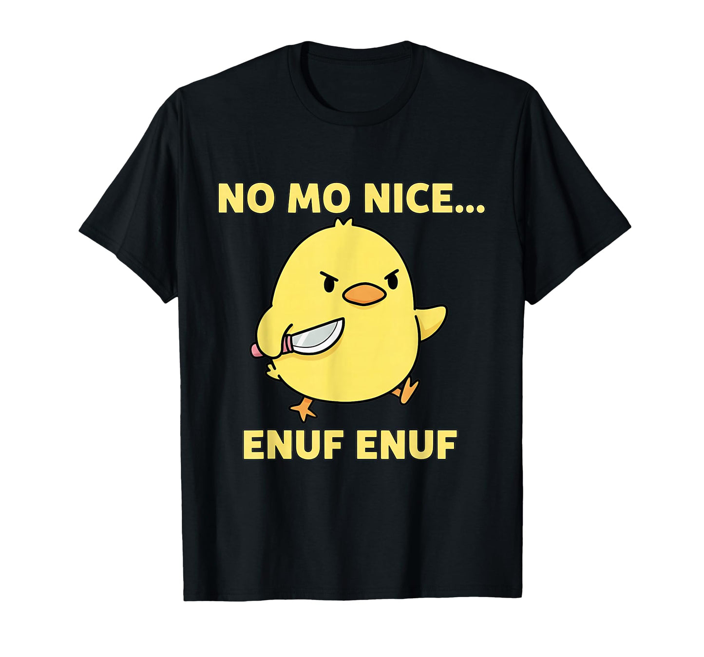 No Mo Nice Enuf Enuf Angry Chick with Knife Sarcastic Funny T-Shirt