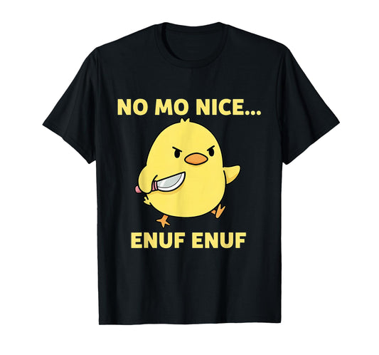 No Mo Nice Enuf Enuf Angry Chick with Knife Sarcastic Funny T-Shirt