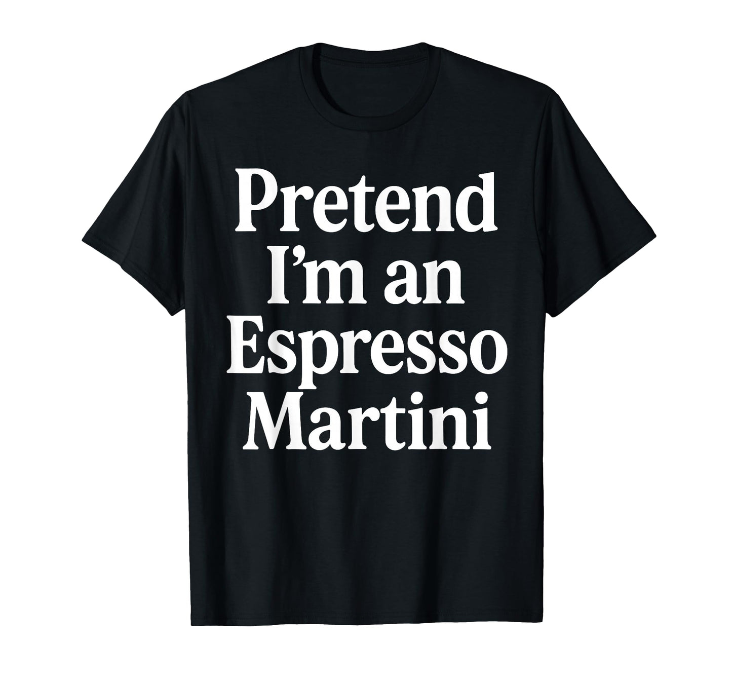 Pretend I'm an Espresso Martini Cocktail Brown Halloween T-Shirt