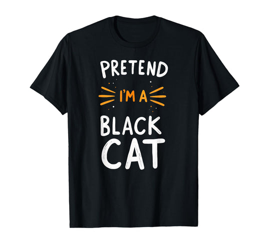 Pretend I'm A Black Cat Halloween Costume T-Shirt