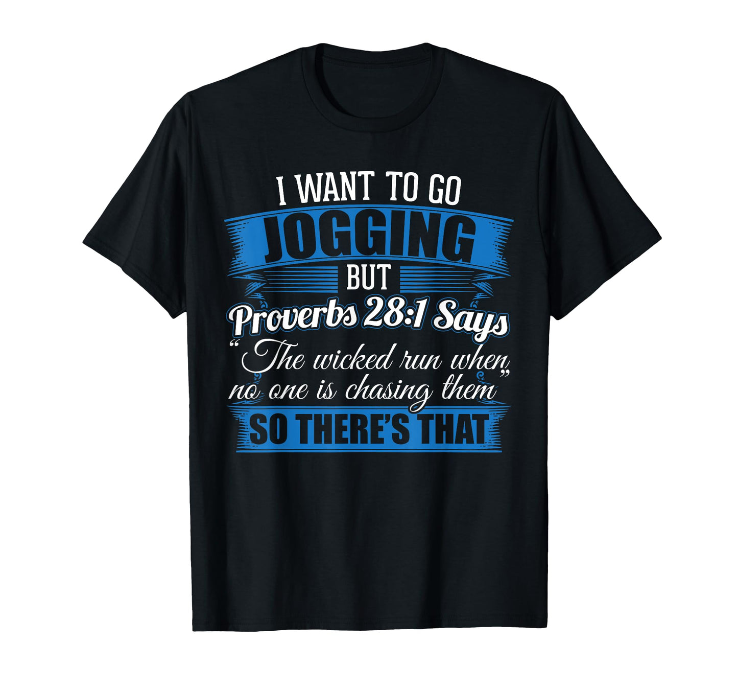 Jogging Design I I Wanted To Go Jogging But Proverbs 28:1 T-Shirt