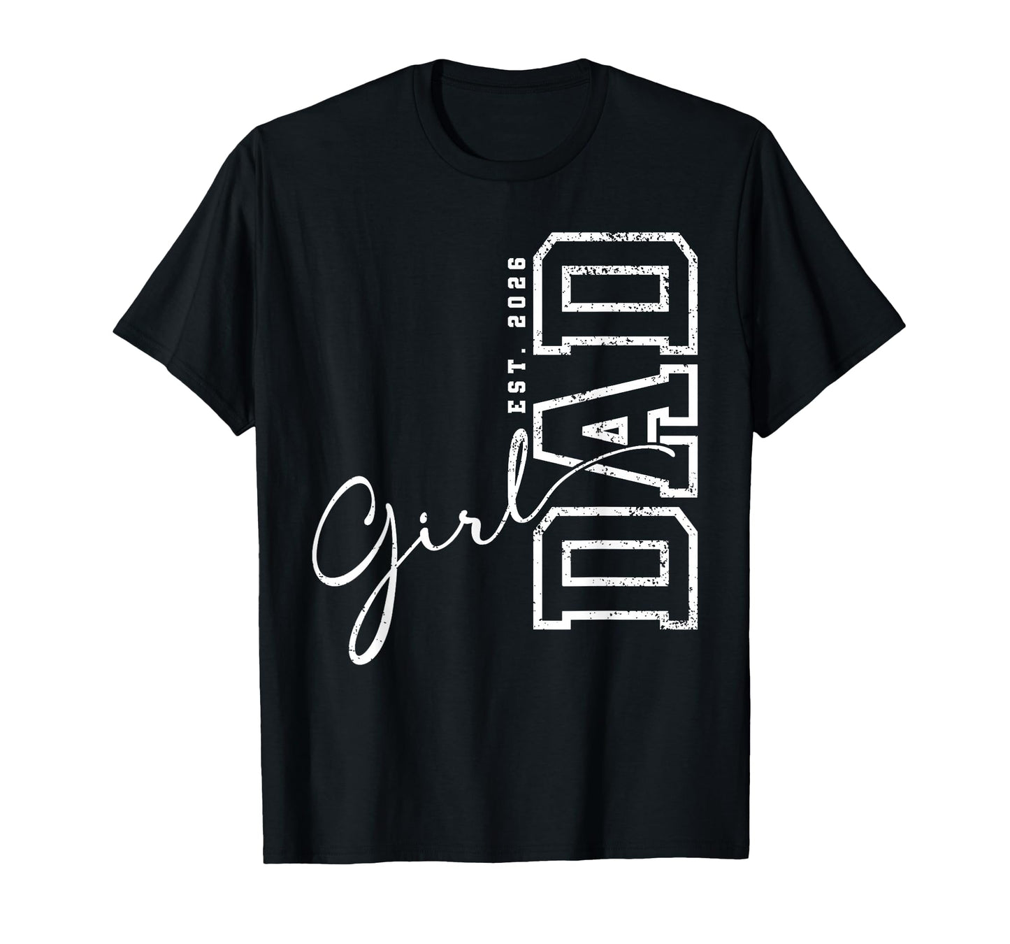 Dad of a Girl Est. 2026 Girl Baby 2026 Dad Est 2026 T-Shirt