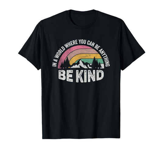 Retro Be Kind In A World Where You Can Be Anything Kindness T-Shirt
