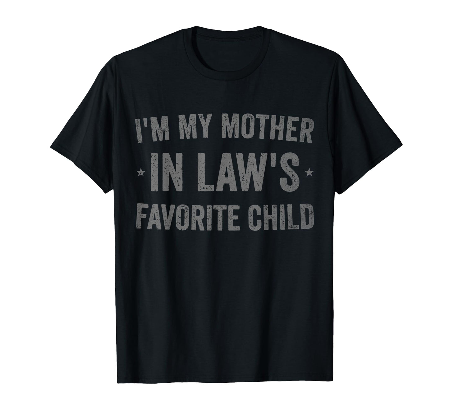 I'm My Mother in Laws Favorite Child Funny Parent Men Women T-Shirt