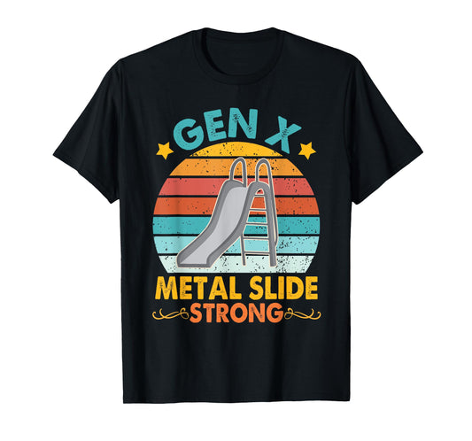Funny Gen X Generation Sarcasm Gen X Metal Slide A Strong T-Shirt