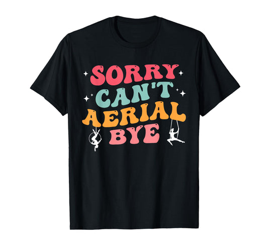 Funny Aerial Hoop Gifts Sorry Can't Aerial Bye Groovy Stars T-Shirt