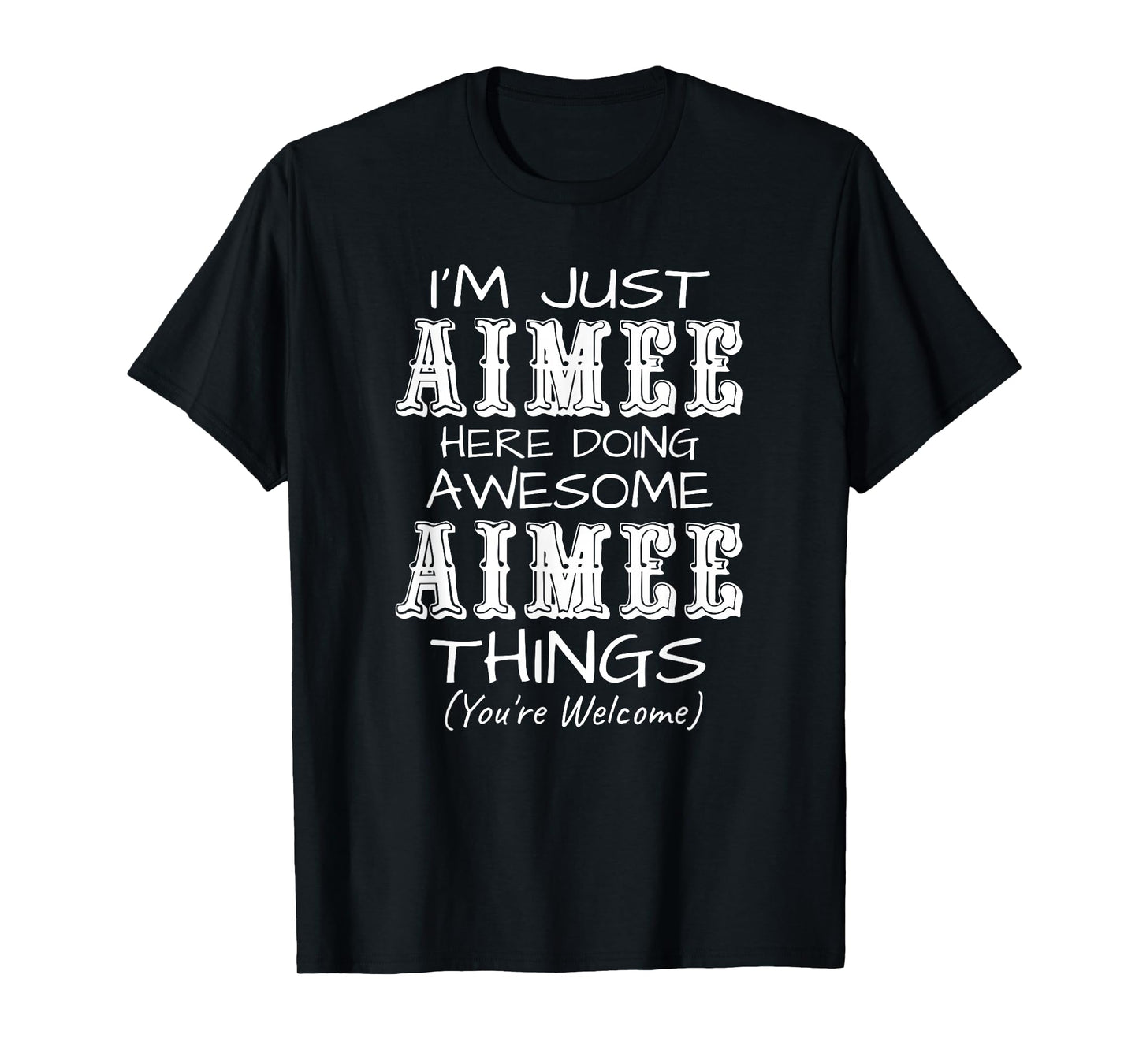 I'm Just Aimee Here Doing Awesome Aimee Things T-Shirt