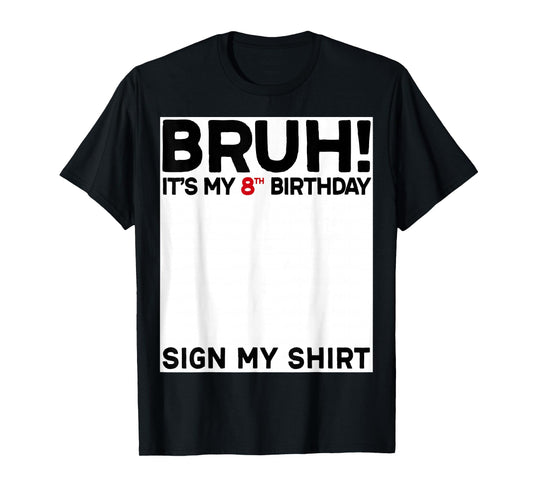 Bruh It's My 8th Birthday Sign My 8 Years Old Birthday T-Shirt