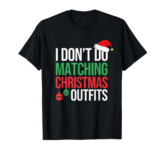 Family Christmas Pajamas I Dont Do Matching Christmas Outfit T-Shirt