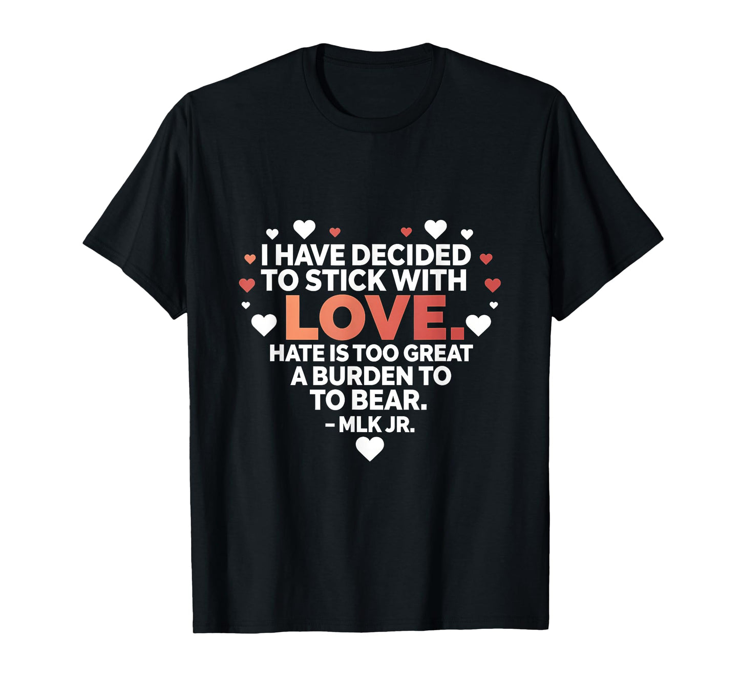 I Have Decided to Stick with Love MLK Black History Month T-Shirt
