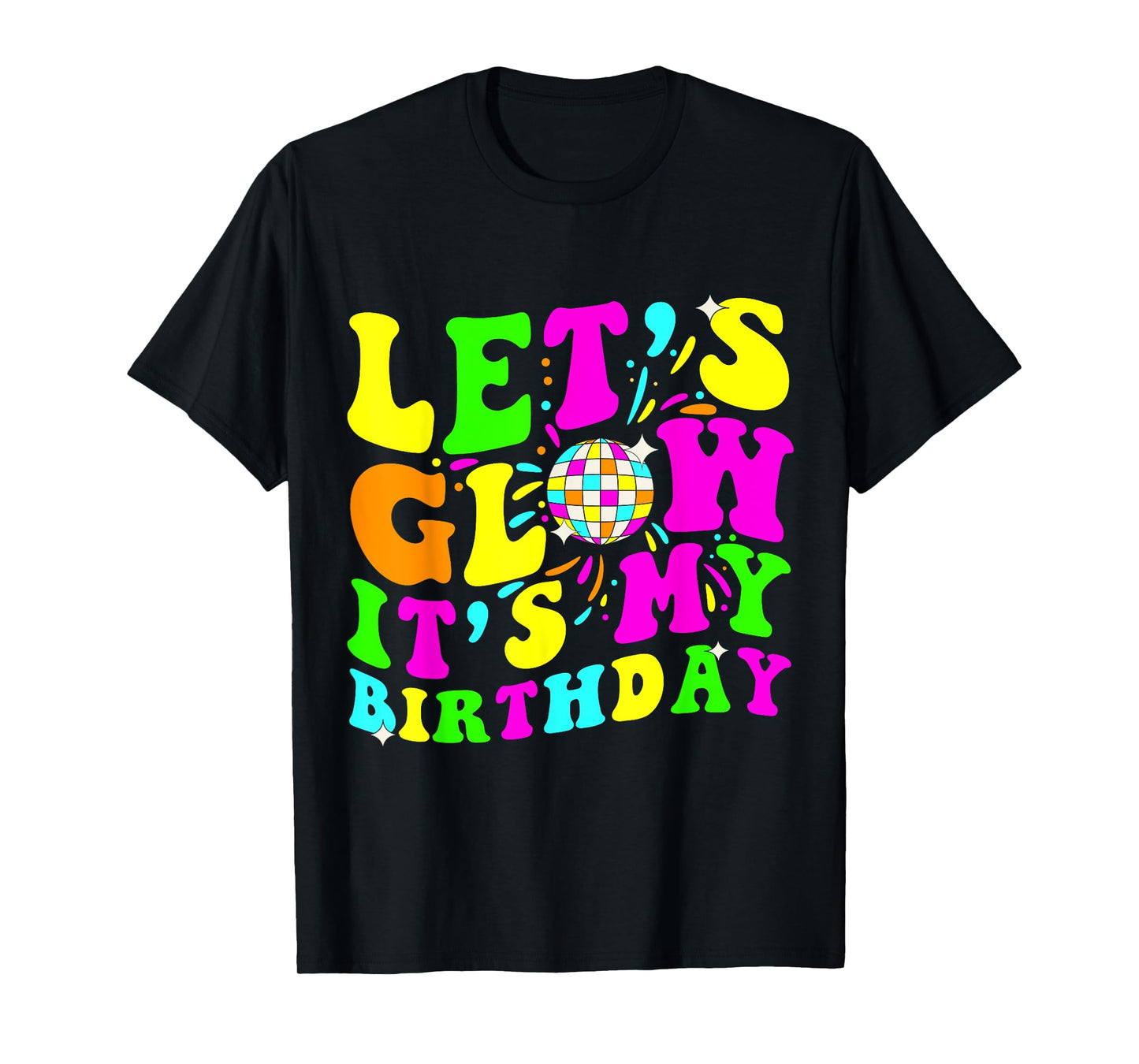 Let's Glowing Crazy It's My Birthday 80's Party Matching T-Shirt