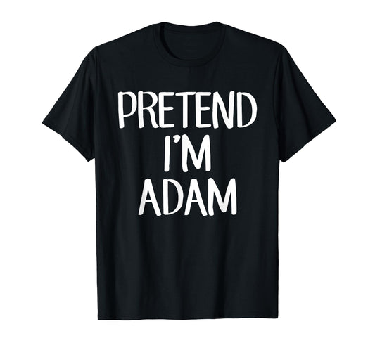 Pretend I'm Adam Costume Family Lazy Easy Halloween T-Shirt