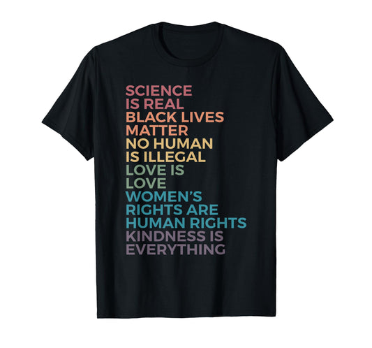 Science Is Real Black Lives Matter No Human Is Illegal Love T-Shirt
