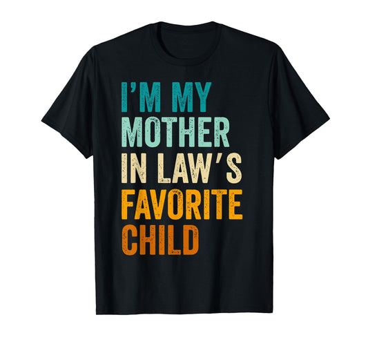 I'm My Mother in Law's Favorite Child Funny Parent Vintage T-Shirt