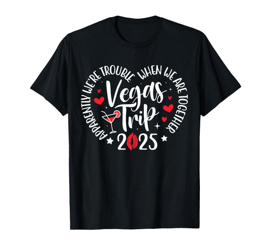 Vegas Trip 2025 Apparently We're Trouble When We're Together T-Shirt