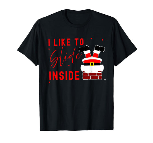 I Like to Slide Inside Funny Xmas Couple Unhinge Pajamas T-Shirt