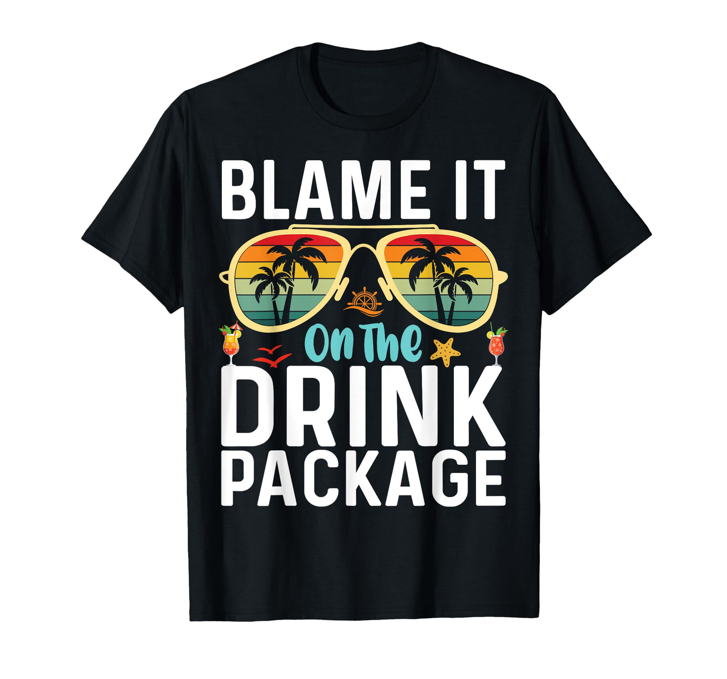 Blame It On The Drink Package Funny Birthday Cruise Vacation T-Shirt