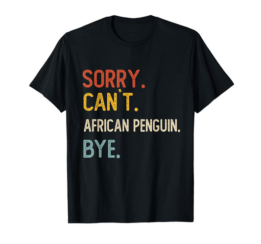 Sorry Can't African Penguin Bye Shirt African Penguin Lovers T-Shirt