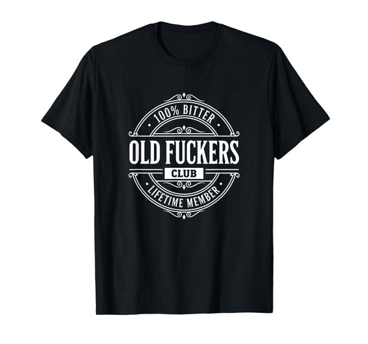 Literary Humor 100% Bitter Old Fuckers Club Lifetime Member T-Shirt