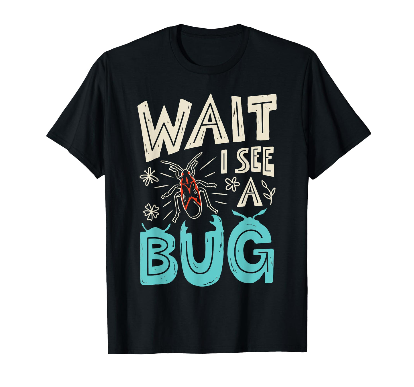 Wait I See A Bug Insect Collector Entomologist Funny Boys T-Shirt