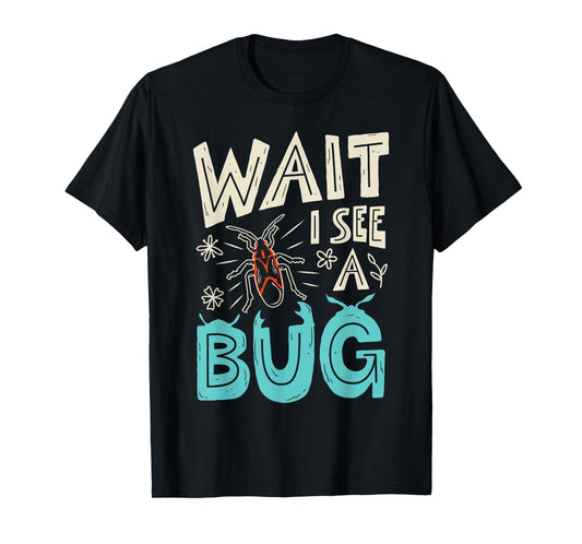 Wait I See A Bug Insect Collector Entomologist Funny Boys T-Shirt