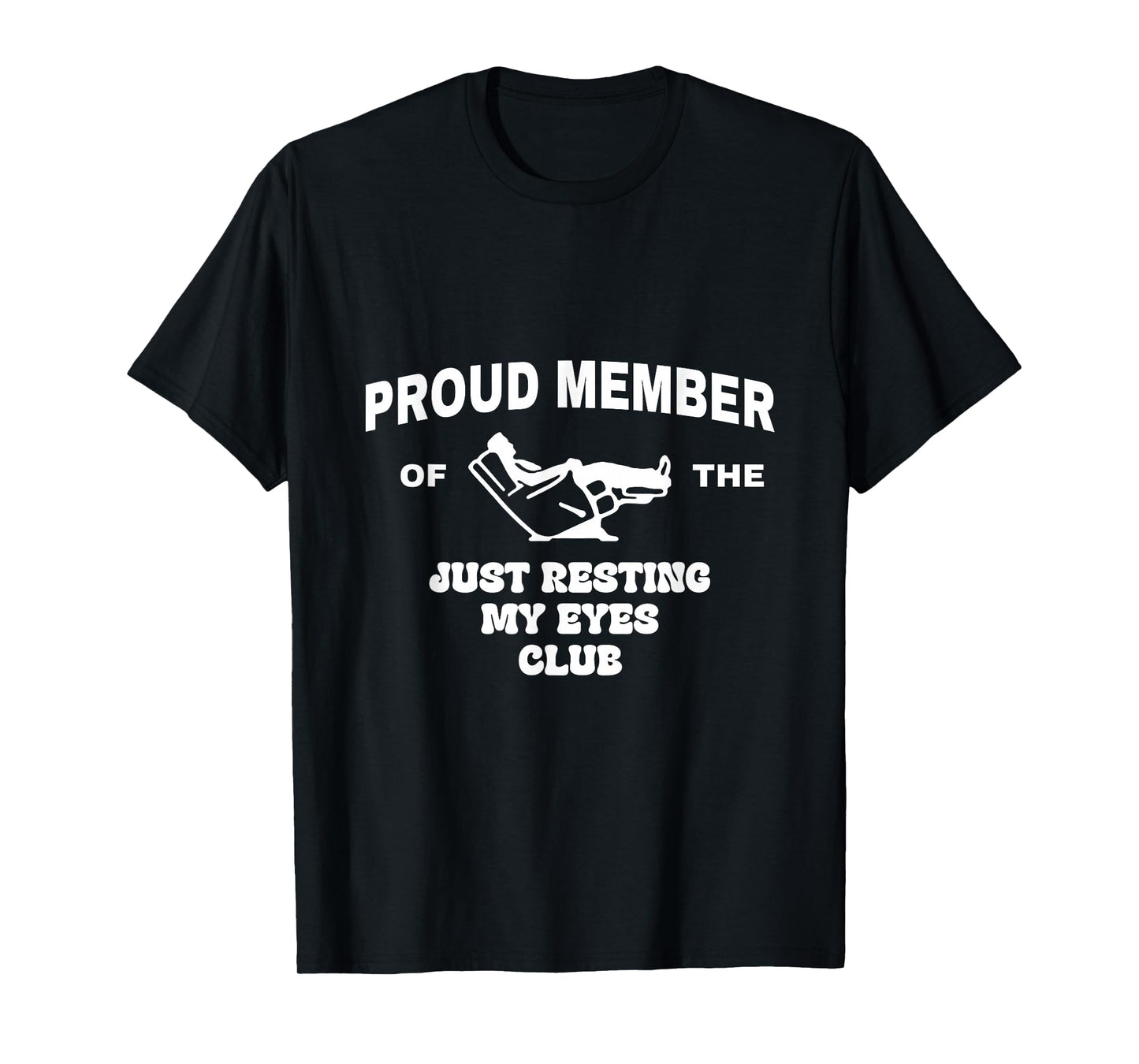 Proud Member of The Just Resting My Eyes Club T-Shirt