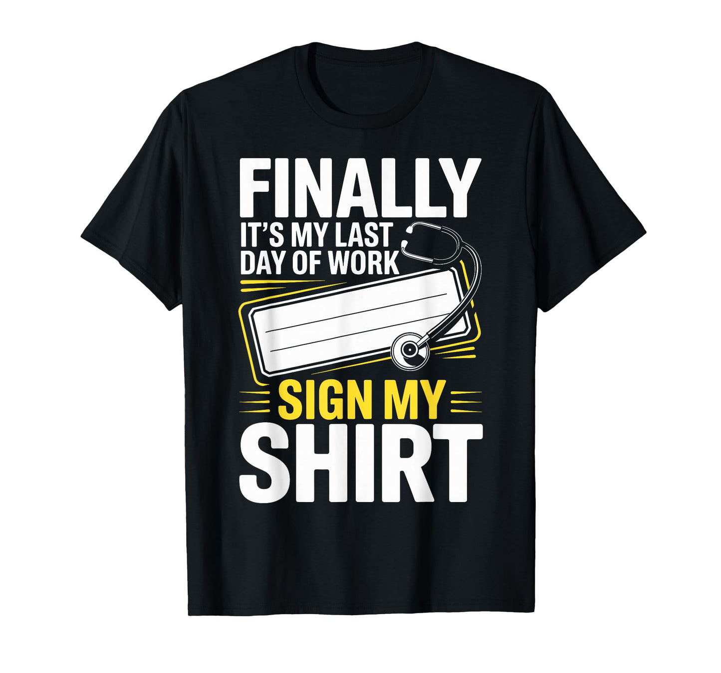 Medical Last Day of Work Retired Retirement Doctor Nurse T-Shirt