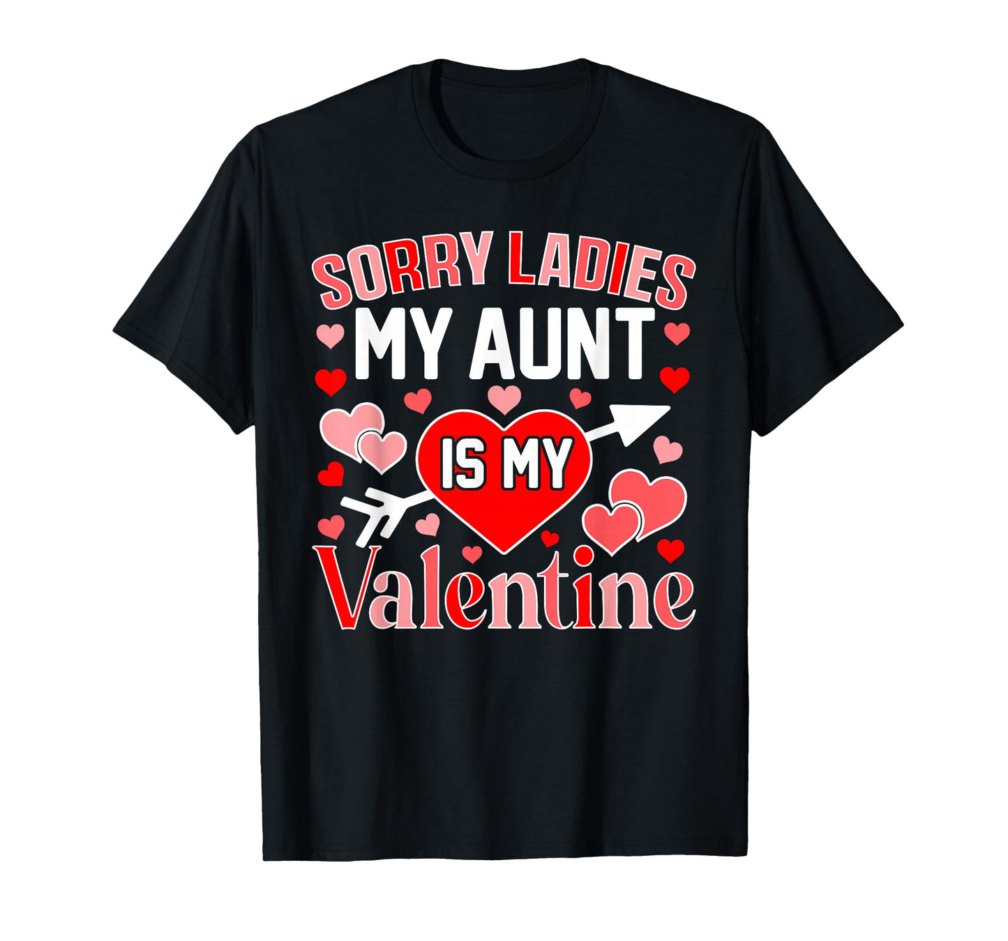 Sorry Ladies My Aunt is My Valentine Heart Valentine's Day T-Shirt