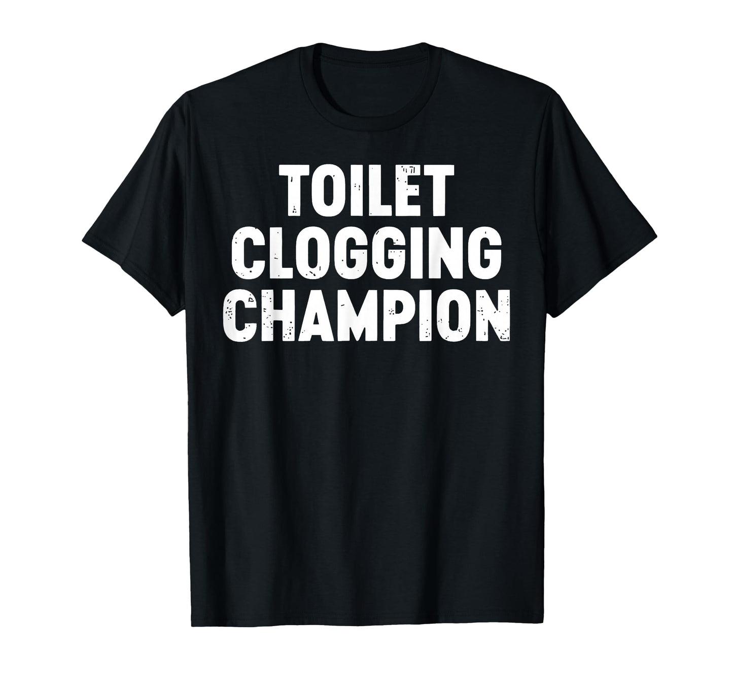 Toilet Clogging Champion T-Shirt