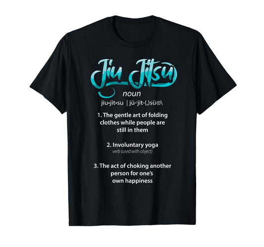 Brazilian Jiu Jitsu BJJ Definition Funny Martial Arts MMA T-Shirt
