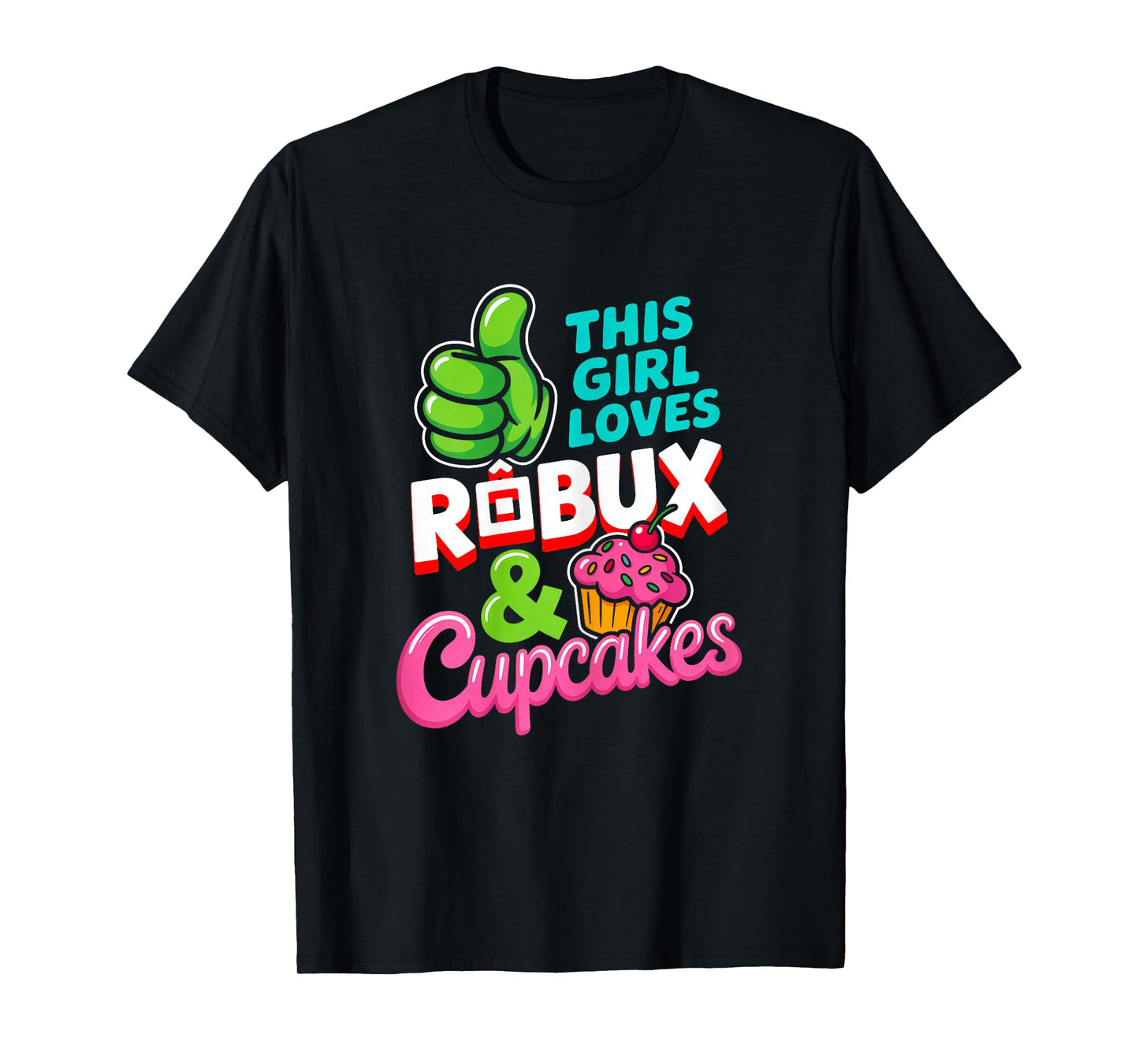 This Girl Loves ROBUX and Cupcakes Funny Gamer Girl T-Shirt