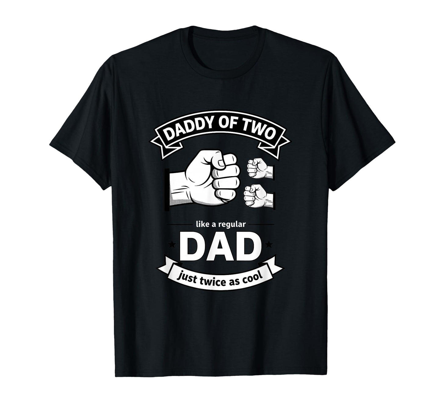 Daddy of Two Dad Funny Father of Two Fathers Day Birthday T-Shirt