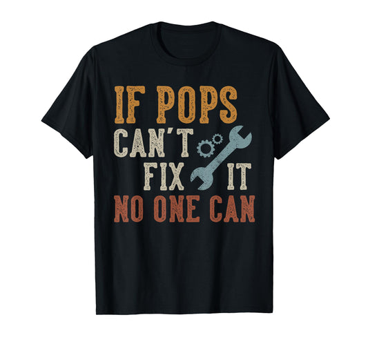 If Pops Can't Fix It No One Can Funny Pops Father's Day T-Shirt