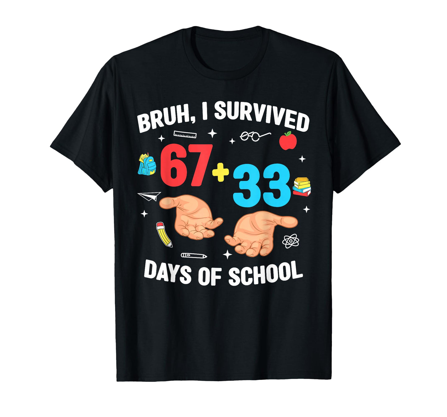 Bruh I Survived 67+33 Days of School 100th Day Funny 67 Meme T-Shirt