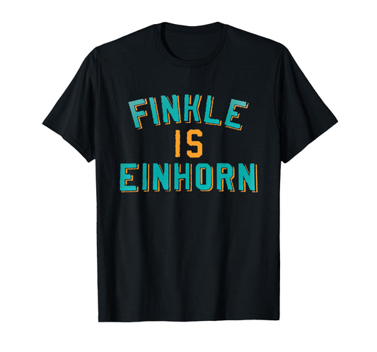 Finkle is Einhorn Comedy T-Shirt