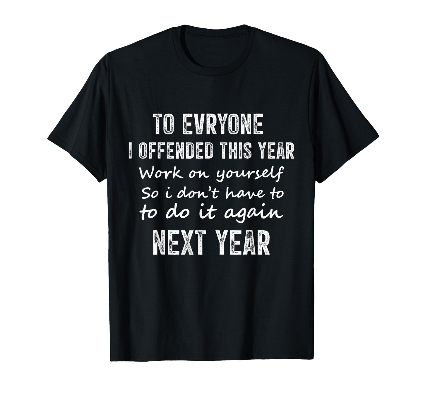 If I Offended You Work on Yourself Funny New Year T-Shirt