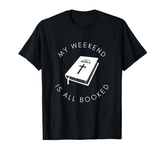 Christian Bible My Weekend is Booked T-Shirt