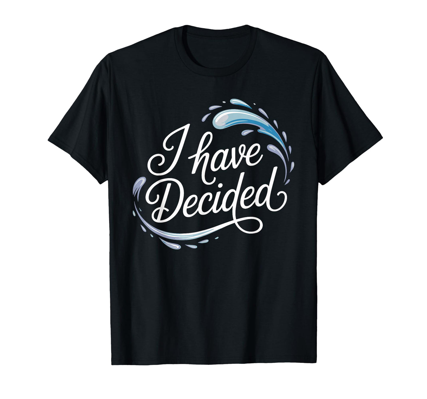 I Have Decided Christian Baptism Commitment Faith T-Shirt
