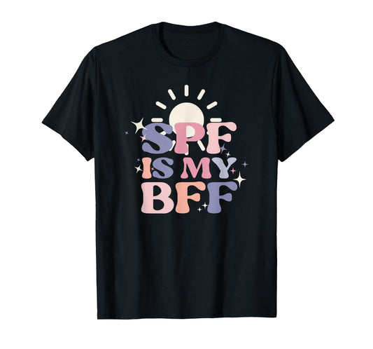 SPF Is My BFF Sunscreen Skincare Esthetician T-Shirt