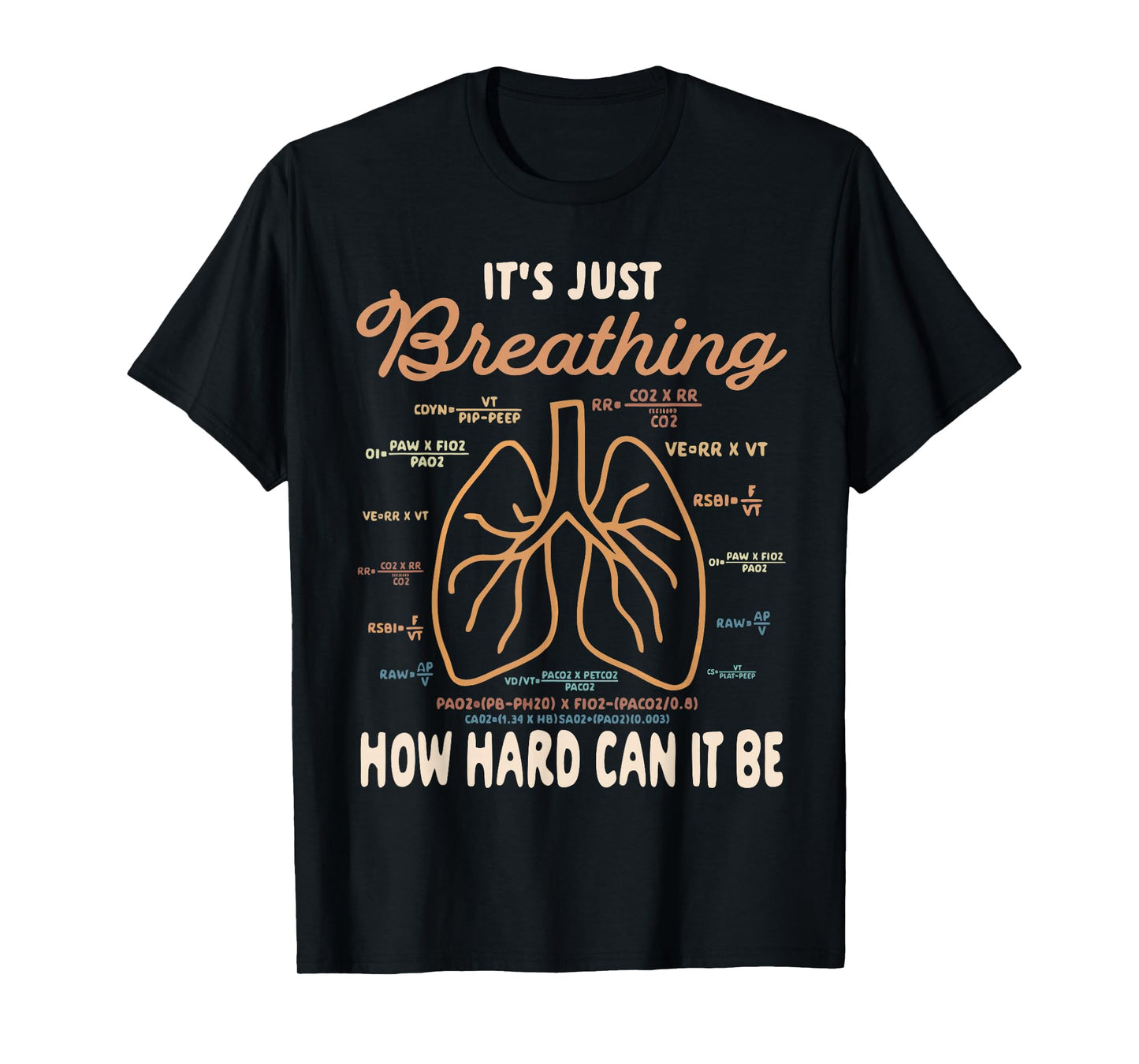 Respiratory Therapist It's Just Breathing How Hard Can It Be T-Shirt