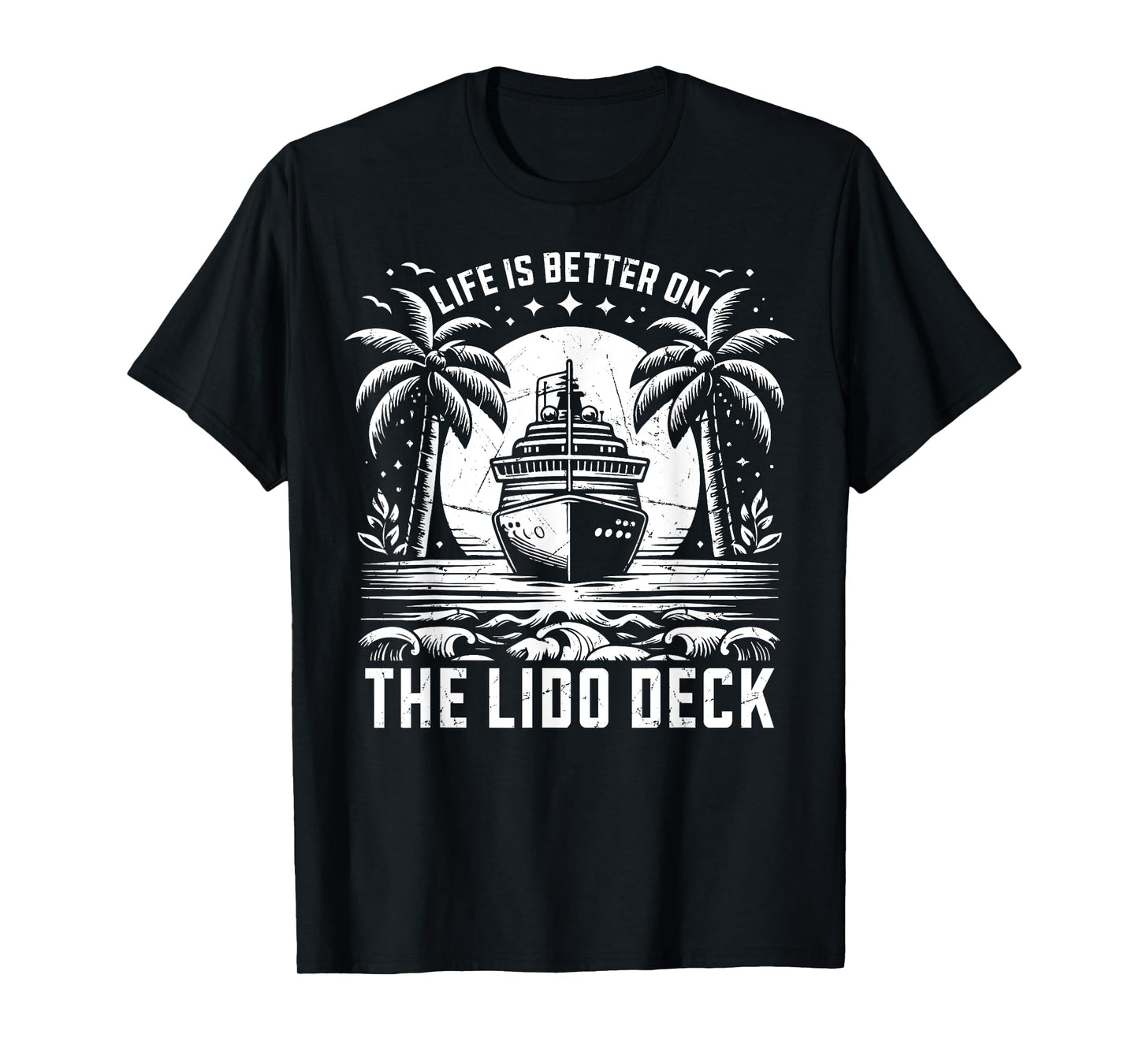 Life is better on the Lido Deck Cruising T-Shirt
