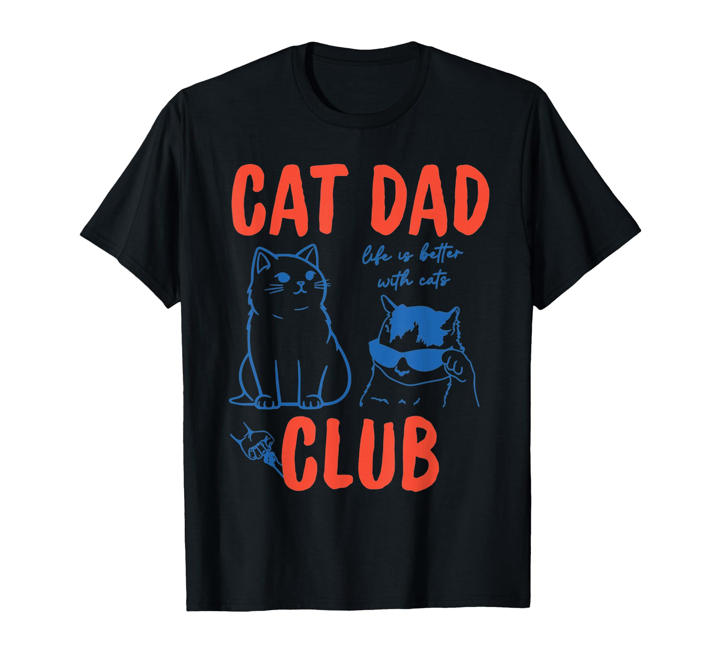 Funny Fathers Day Cat Dad Club Life is Better with Cats Meme T-Shirt