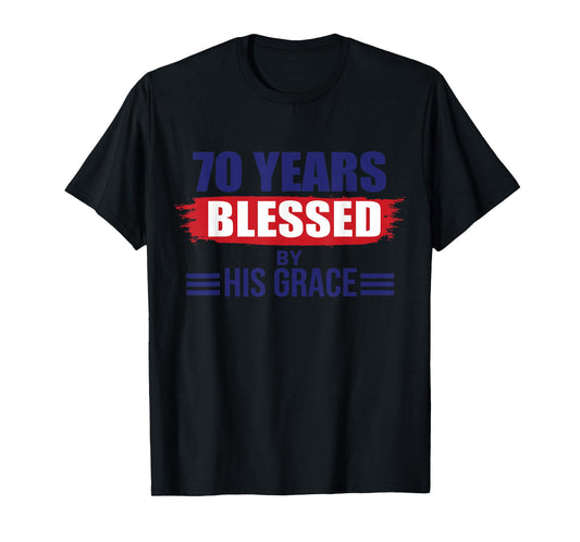 70 Years Blessed by His Grace Christian Religious Birthday T-Shirt