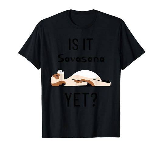 Is It Savasana Yet? Yoga Dog T-Shirt