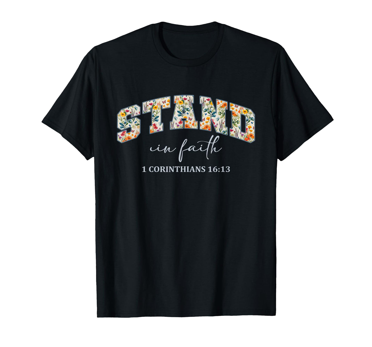 Stand in Faith Christians Religion Bible Scripture Message T-Shirt