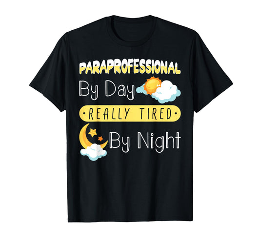 Paraprofessional By Day Really Tired By Night PARA Teacher T-Shirt