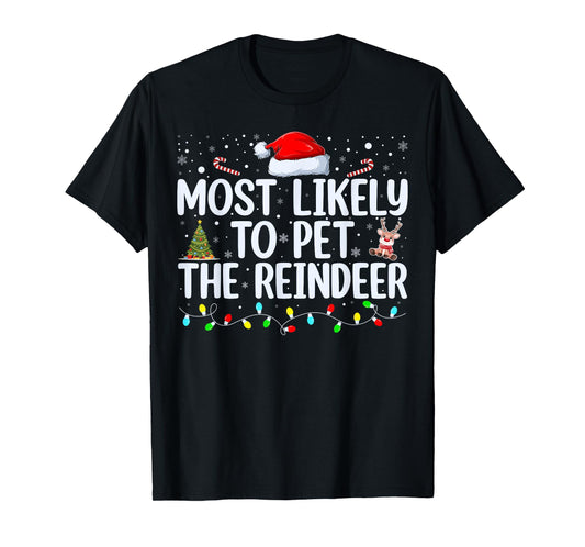 Most Likely To Pet The Reindeer Funny Family Christmas T-Shirt